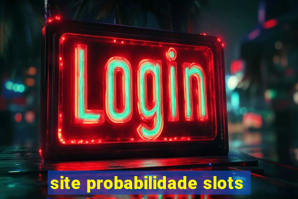 site probabilidade slots